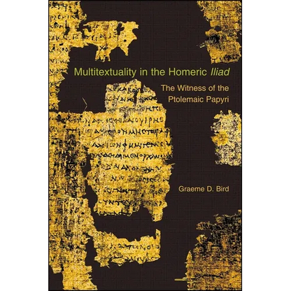 Multitextuality in the Homeric "Iliad": The Witness of Ptolemaic Papyri - Paperback