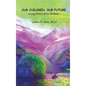 Our Children, Our Future - Hardcover