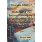 What Are CBDC's?: Understand the Future of Money and Cryptocurrency with This Comprehensive Guide - Paperback