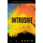 Thriller Romance: Intrusive: An Action Adventure Thriller filled with Romance, Mystery and Suspense - Paperback
