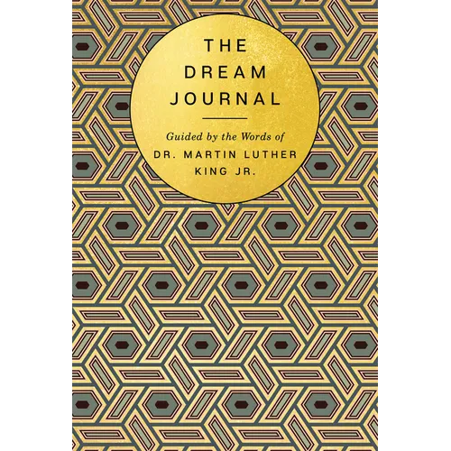 The Dream Journal: Guided by the Words of Dr. Martin Luther King Jr. - Hardcover