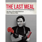 The Last Meal Cookbook: The Story of the Most Notorious Killers Told on a Plate - Hardcover