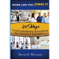 WORK LIKE YOU OWN IT! 20 Ways to Go From Meeting to Exceeding Your Customers' Expectations - Paperback
