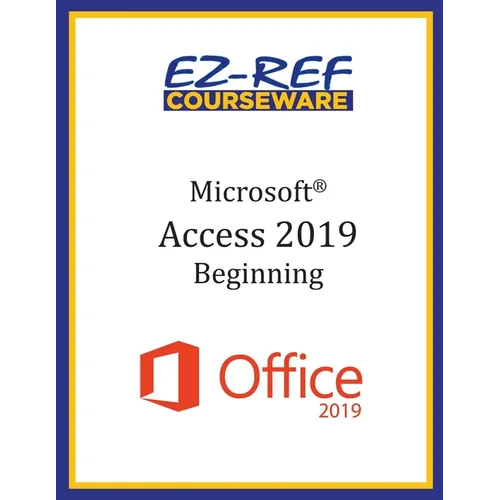 Microsoft Access 2019 - Beginning: Student Manual (Black & White) - Paperback