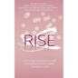 Rise: How to Find Your People, Power and Purpose in Your Journey Towards Success - Paperback
