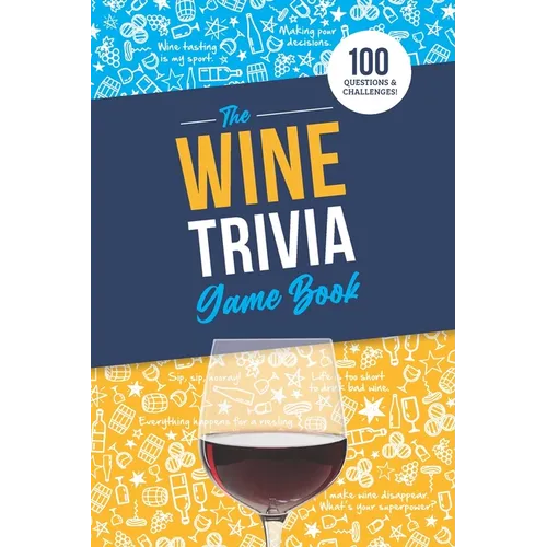 The Wine Trivia Game Book: 100 Questions To Test Your Wine Knowledge! - Paperback