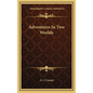 Adventures In Two Worlds - Hardcover