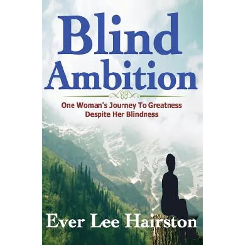 Blind Ambition: One Woman's Journey to Greatness Despite Her Blindness - Paperback