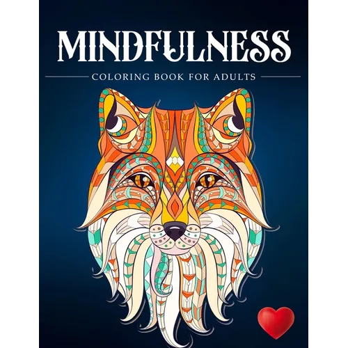 Mindfulness Coloring Book For Adults: Zen Coloring Book For Mindful People Adult Coloring Book With Stress Relieving Designs Animals, Mandalas, ... AD - Paperback