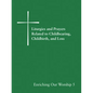 Liturgies and Prayers Related to Childbearing, Childbirth, and Loss: Enriching Our Worship 5 - Paperback