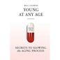 Young at Any Age: Secrets to Slowing the Aging Process - Paperback