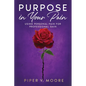 Purpose In Your Pain: Using personal pain for professional gain - Paperback