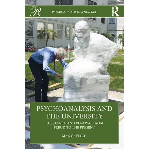 Psychoanalysis and the University: Resistance and Renewal from Freud to the Present - Paperback