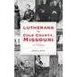 Lutherans of Cole County, Missouri: A History - Hardcover