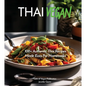 Thai Vegan Cookbook: Reveals 100+ Plant-Based Irresistible Recipes with Step by step instructions with Easy-to-Find Ingredients for a perfect Authenti - Paperback