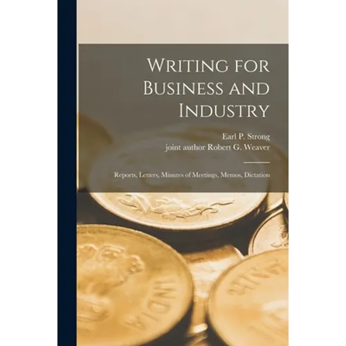 Writing for Business and Industry: Reports, Letters, Minutes of Meetings, Memos, Dictation - Paperback