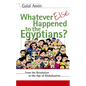 Whatever Else Happened to the Egyptians?: From the Revolution to the Age of Globalization - Paperback