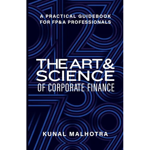 Art & Science of Corporate Finance: A Practical Guidebook for FP&A Professionals - Paperback