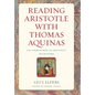 Reading Aristotle with Thomas Aquinas: His Commentaries on Aristotle's Major Works - Hardcover