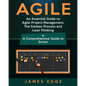 Agile: An Essential Guide to Agile Project Management, The Kanban Process and Lean Thinking + A Comprehensive Guide to Scrum - Paperback