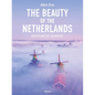 The Beauty of the Netherlands: 10 Years of Photography by Albert Dros - Hardcover