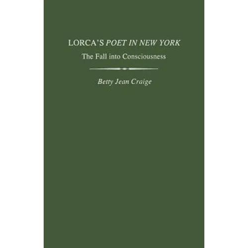 Lorca's Poet in New York: The Fall Into Consciousness - Paperback