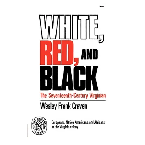 White, Red, and Black: The Seventeenth-Century Virginian - Paperback