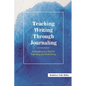 Teaching Writing Through Journaling: Journaling as a Tool for Learning and Well-Being - Hardcover