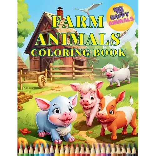 Farm Animals Coloring Book: Educational Activity Book for Toddlers with 48 Charming Animals. Perfect for Children to Explore and Color Village Ani - Paperback