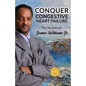 Conquer Congestive Heart Failure: The Journey of James Williams - Paperback