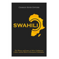 Swahili: The History and Legacy of Africa's Indigenous Culture and the Effects of European Colonization - Paperback