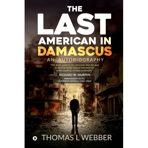 The Last American in Damascus: An Autobiography - Paperback
