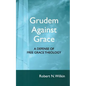 Grudem Against Grace: Defending Free Grace Theology - Paperback