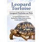 Leopard Tortoise. Leopard Tortoise as Pets. Leopard Tortoise Care, Behavior, Diet, Interaction, Costs and Health. - Paperback