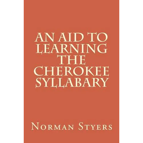 An Aid to Learning the Cherokee Syllabary - Paperback