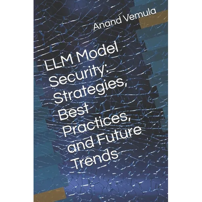 LLM Model Security: Strategies, Best Practices, and Future Trends - Paperback