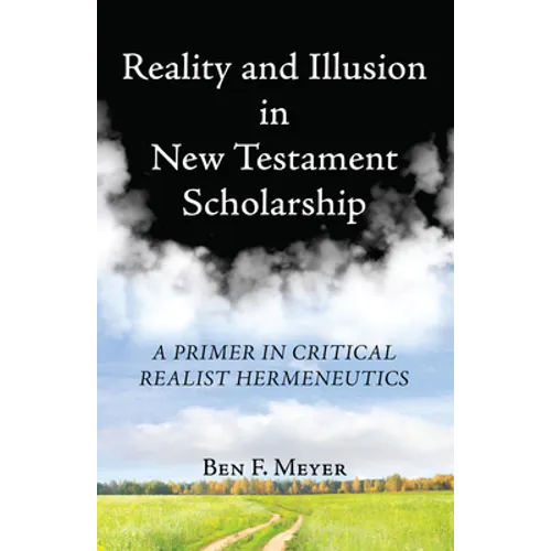 Reality and Illusion in New Testament Scholarship - Hardcover