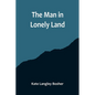 The Man in Lonely Land - Paperback