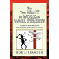 So, You Want to Work on Wall Street? - Paperback