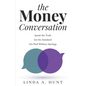 The Money Conversation: Speak the Truth. Set the Standard. Get Paid Without Apology. - Paperback