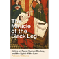 The Miracle of the Black Leg: Notes on Race, Human Bodies, and the Spirit of the Law - Hardcover