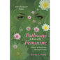 Pathways to Restore the Feminine: A Guide to Ritual and Healing Practices - Paperback