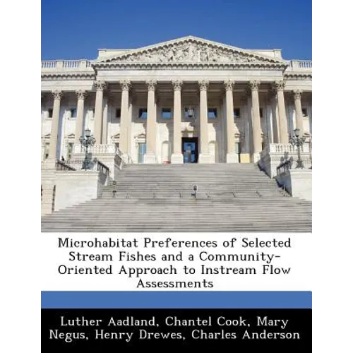 Microhabitat Preferences of Selected Stream Fishes and a Community-Oriented Approach to Instream Flow Assessments - Paperback