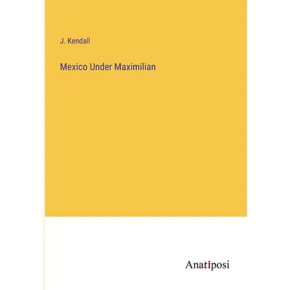 Mexico Under Maximilian - Paperback
