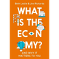 What Is the Economy?: And Why It Matters to You - Hardcover