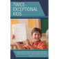Twice-Exceptional Kids: A Guide for Assisting Students Who Are Both Academically Gifted and Learning Disabled - Hardcover