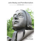 John Wesley and Premillennialism - Paperback