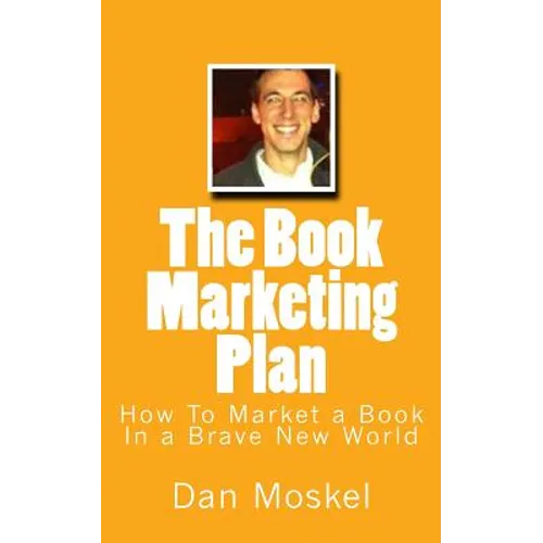 The Book Marketing Plan: How To Market a Book In a Brave New World - Paperback