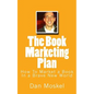 The Book Marketing Plan: How To Market a Book In a Brave New World - Paperback