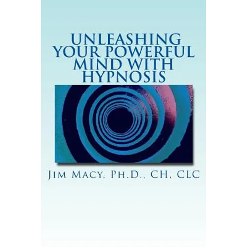 Unleashing Your Powerful Mind with Hypnosis - Paperback